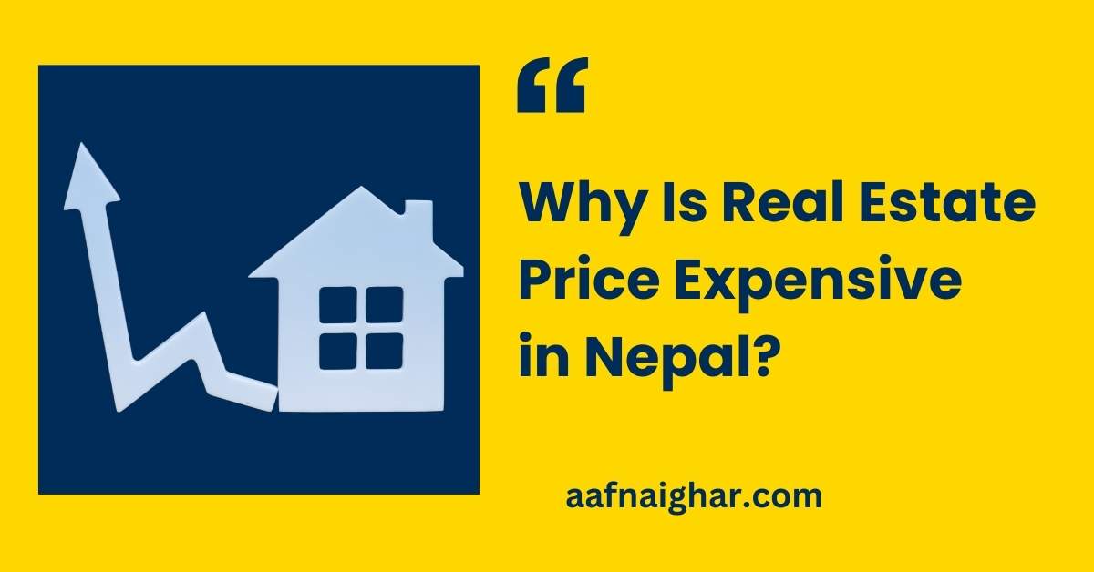 Why is real estate expensive in Nepal?